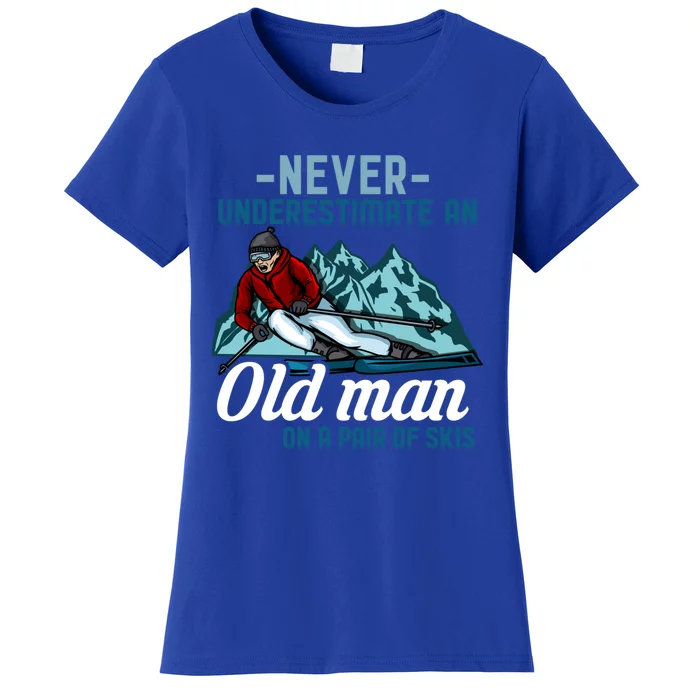 Never Underestimate An Old On A Pair Of Skis Grandpa Ski Gift Women's T-Shirt