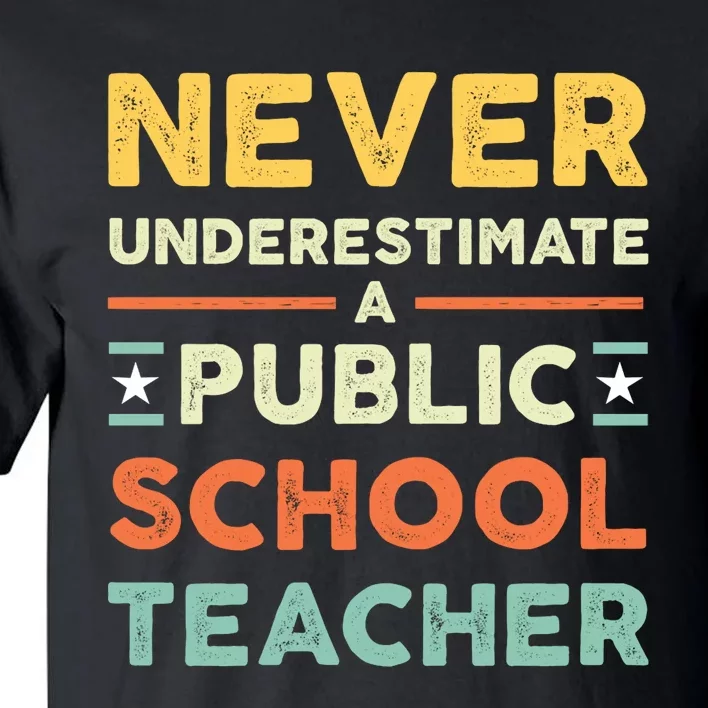 Never Underestimate A Public School Teacher Tall T-Shirt