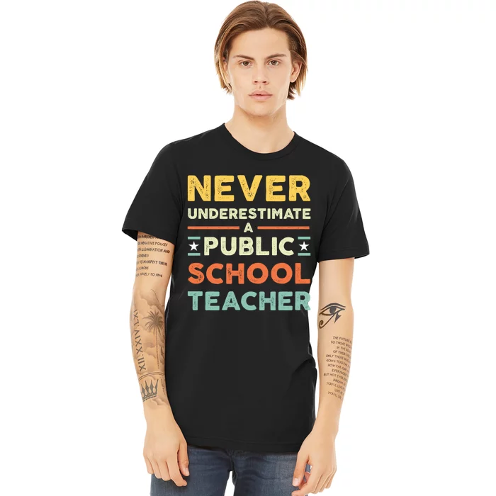 Never Underestimate A Public School Teacher Premium T-Shirt