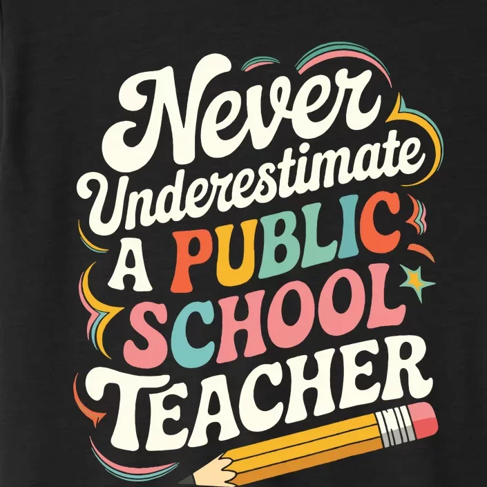 Never Underestimate A Public School Teacher Public Education ChromaSoft Performance T-Shirt