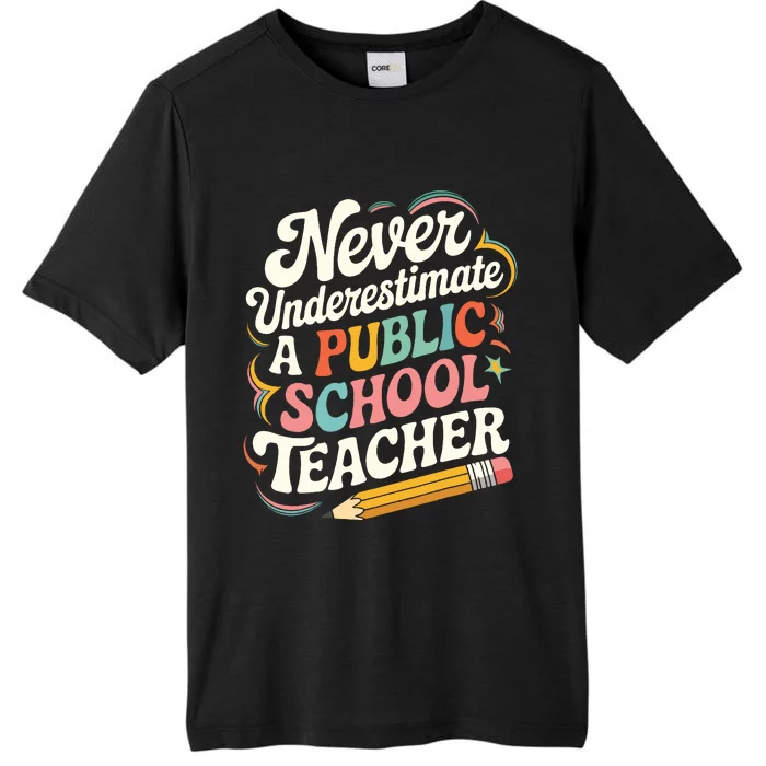 Never Underestimate A Public School Teacher Public Education ChromaSoft Performance T-Shirt