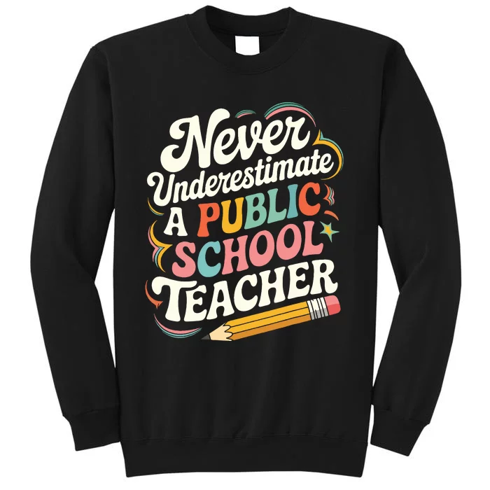 Never Underestimate A Public School Teacher Public Education Tall Sweatshirt