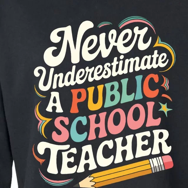 Never Underestimate A Public School Teacher Public Education Cropped Pullover Crew