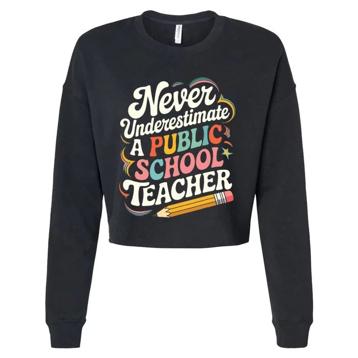 Never Underestimate A Public School Teacher Public Education Cropped Pullover Crew