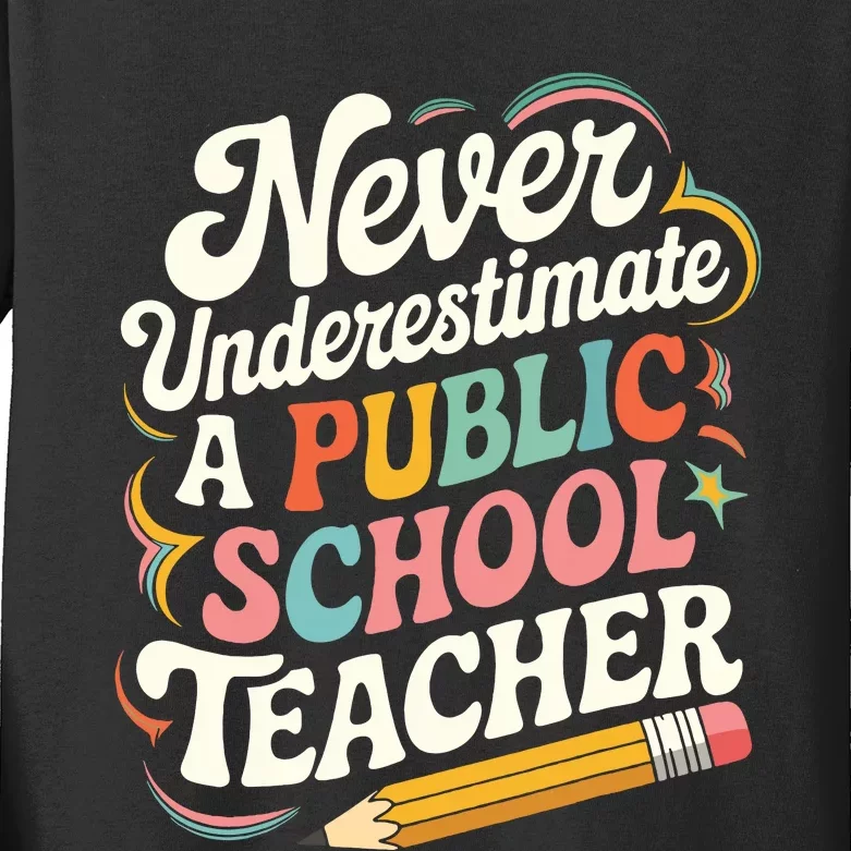 Never Underestimate A Public School Teacher Public Education Kids Long Sleeve Shirt