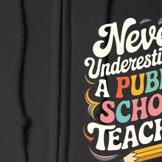 Never Underestimate A Public School Teacher Public Education Full Zip Hoodie