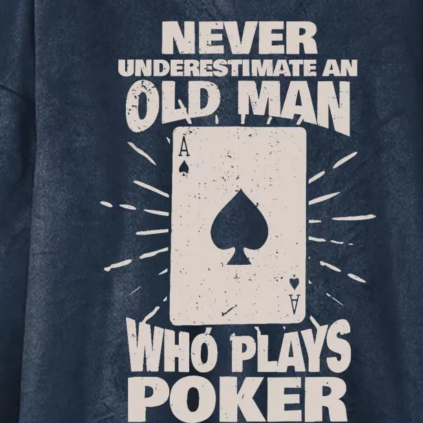 Never Underestimate An Old Man Who Plays Poker Hooded Wearable Blanket