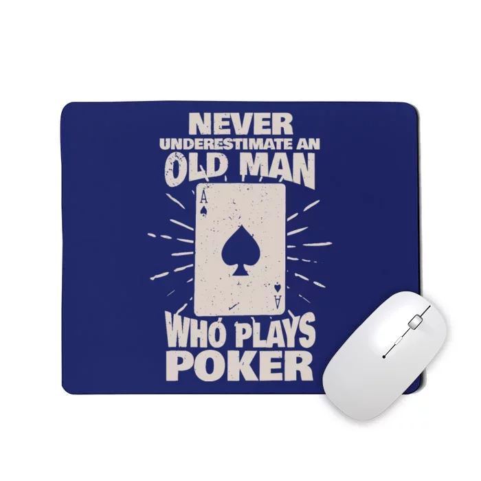 Never Underestimate An Old Man Who Plays Poker Mousepad