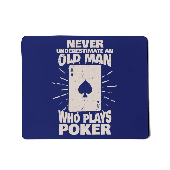 Never Underestimate An Old Man Who Plays Poker Mousepad