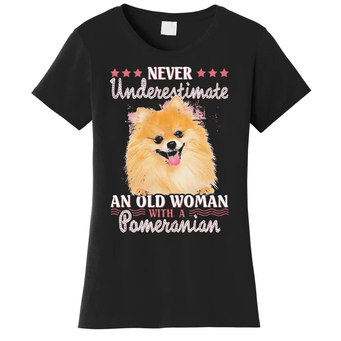 Never Underestimate An Old Woman With Pomeranian Women's T-Shirt