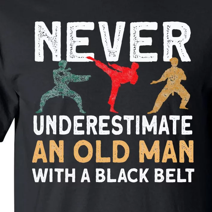 Never Underestimate An Old Man With A Black Belt Karate Tall T-Shirt