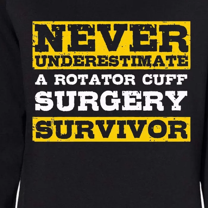 Never Underestimate A Rotator Cuff Surgery Survivor Womens California Wash Sweatshirt