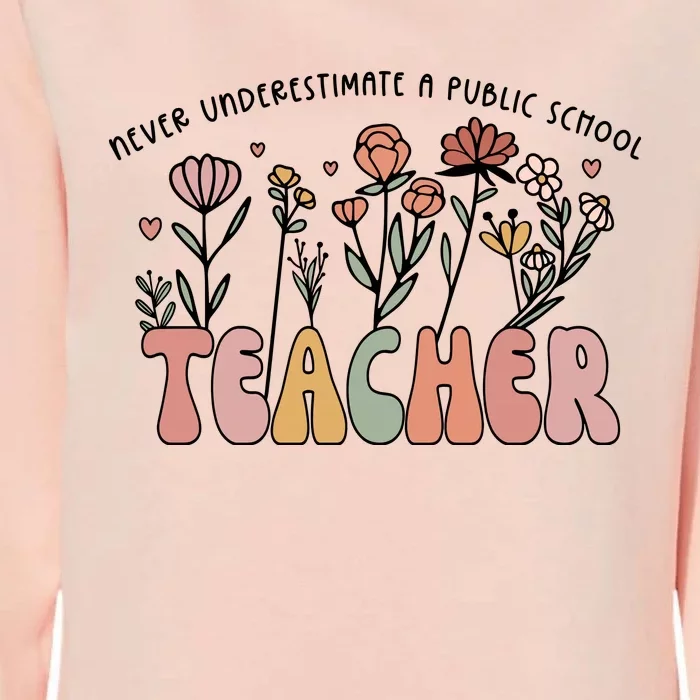 Never Underestimate A Public School Teacher Womens California Wash Sweatshirt