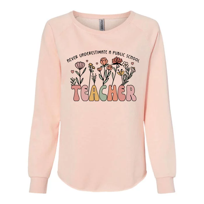 Never Underestimate A Public School Teacher Womens California Wash Sweatshirt