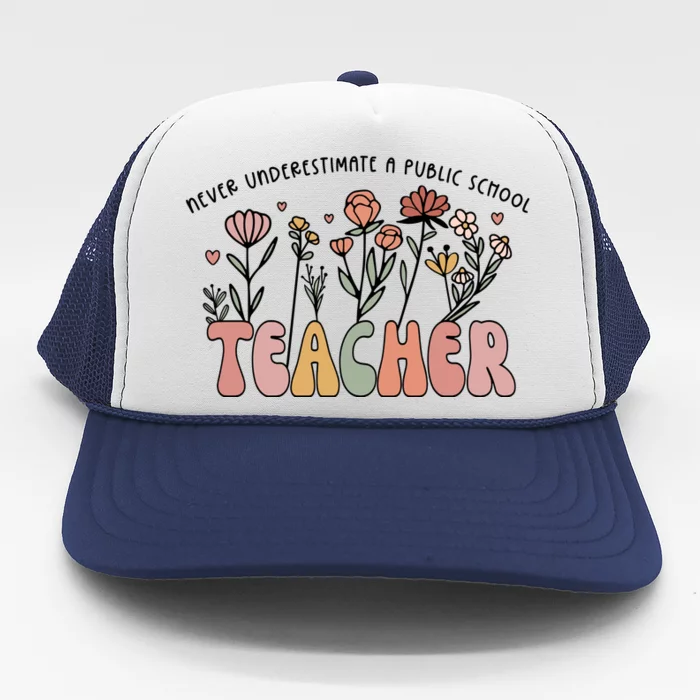 Never Underestimate A Public School Teacher Trucker Hat