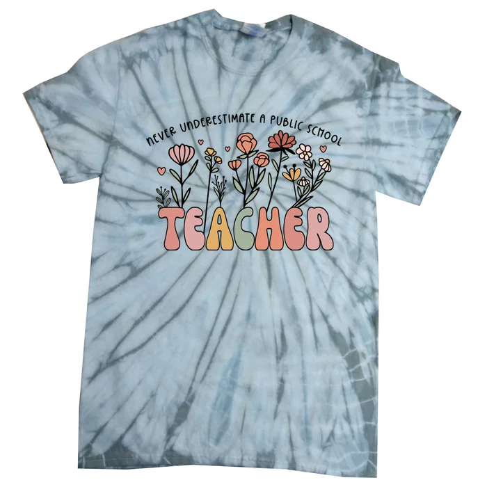 Never Underestimate A Public School Teacher Tie-Dye T-Shirt