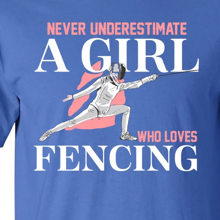 Never Underestimate A Who Loves Fencing Sword Epee Gift Great Gift Tall T-Shirt