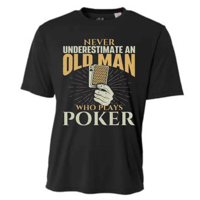 Never Underestimate An Old Man Who Plays Poker Card Player Cooling Performance Crew T-Shirt