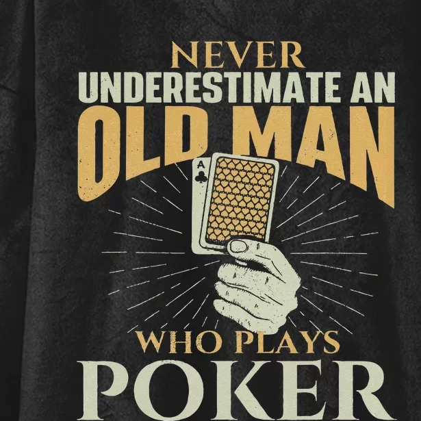 Never Underestimate An Old Man Who Plays Poker Card Player Hooded Wearable Blanket