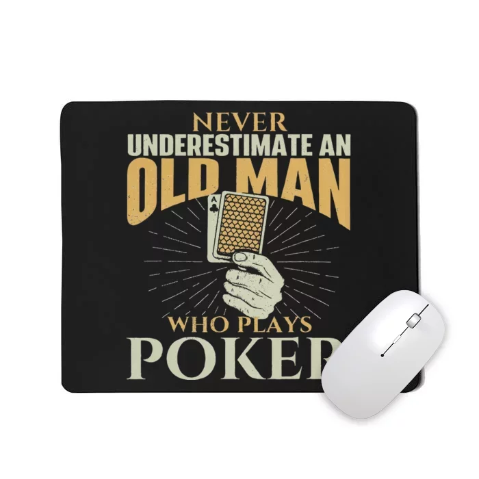 Never Underestimate An Old Man Who Plays Poker Card Player Mousepad