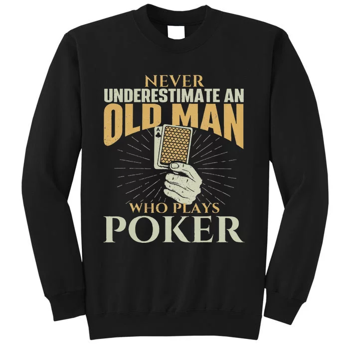 Never Underestimate An Old Man Who Plays Poker Card Player Tall Sweatshirt