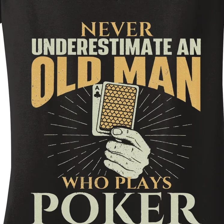 Never Underestimate An Old Man Who Plays Poker Card Player Women's V-Neck T-Shirt