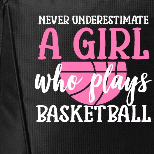 Never Underestimate A Girl Who Plays Basketball Girl Power City Backpack