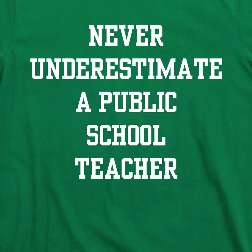 Never Underestimate A Public School Teacher T-Shirt