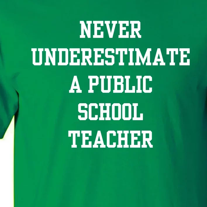 Never Underestimate A Public School Teacher Tall T-Shirt