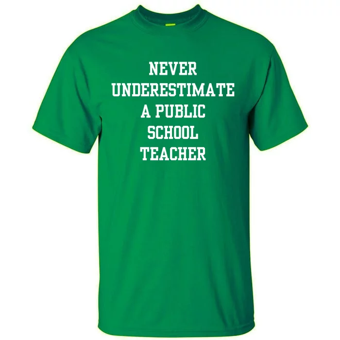 Never Underestimate A Public School Teacher Tall T-Shirt