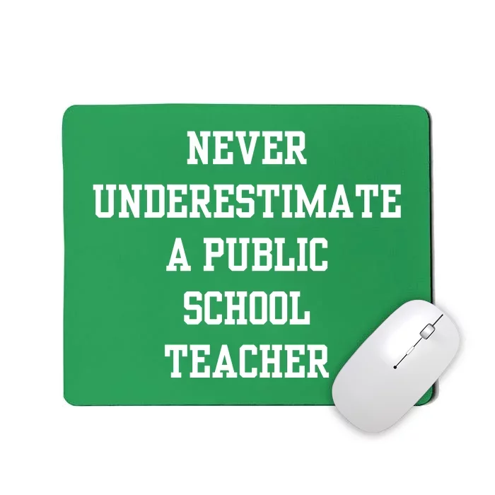 Never Underestimate A Public School Teacher Mousepad