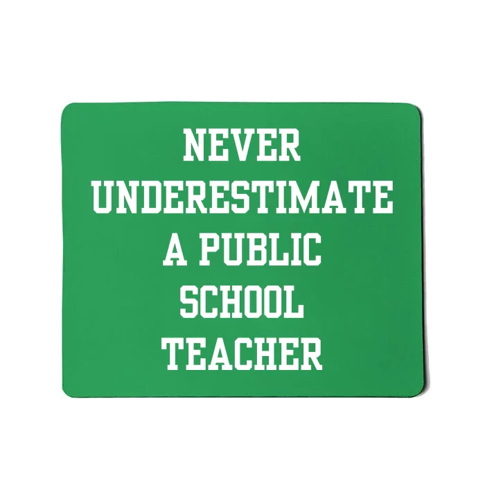 Never Underestimate A Public School Teacher Mousepad