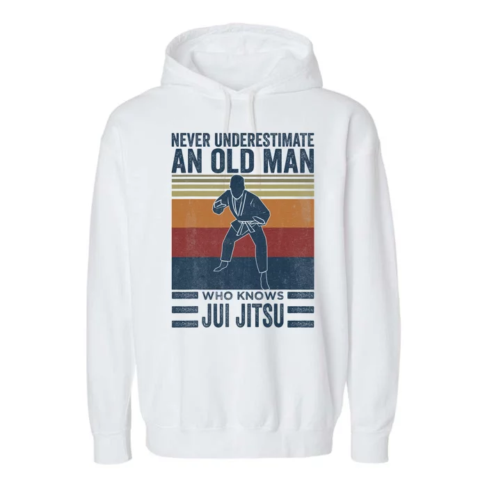 Never Underestimate An Old Man Who Knows Brazilian Jiu-Jitsu Garment-Dyed Fleece Hoodie