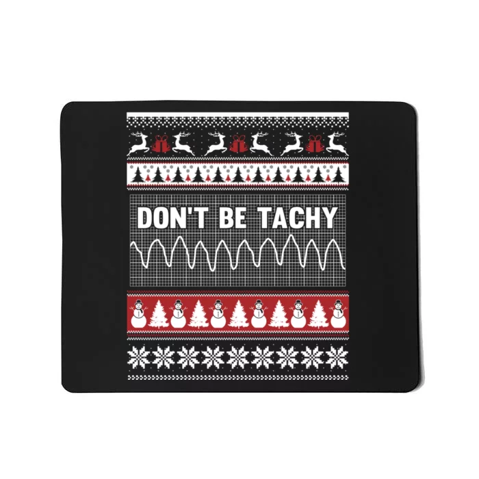 Nurse Ugly Christmas Sweater DonT Be Tachy Mousepad