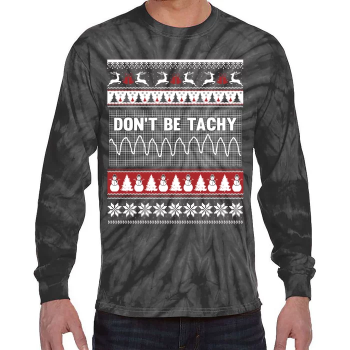 Nurse Ugly Christmas Sweater DonT Be Tachy Tie-Dye Long Sleeve Shirt