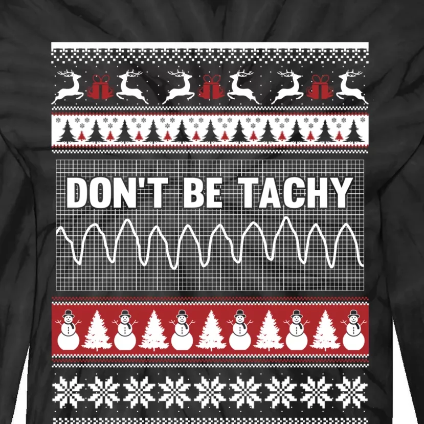 Nurse Ugly Christmas Sweater DonT Be Tachy Tie-Dye Long Sleeve Shirt