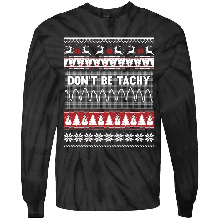 Nurse Ugly Christmas Sweater DonT Be Tachy Tie-Dye Long Sleeve Shirt