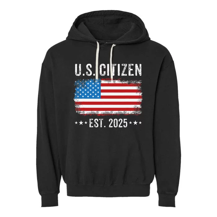 New Us Citizen Est 2025 American Immigrant Citizenship Garment-Dyed Fleece Hoodie