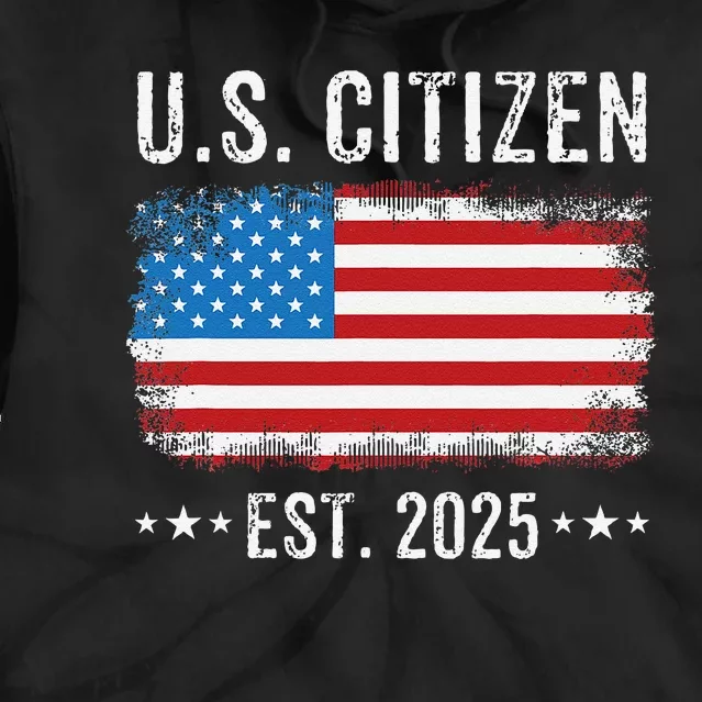 New Us Citizen Est 2025 American Immigrant Citizenship Tie Dye Hoodie