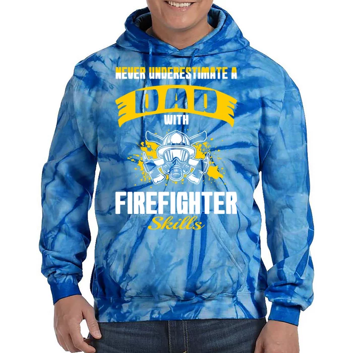 Never Underestimate Dad With Firefighter Skills Gift Tie Dye Hoodie