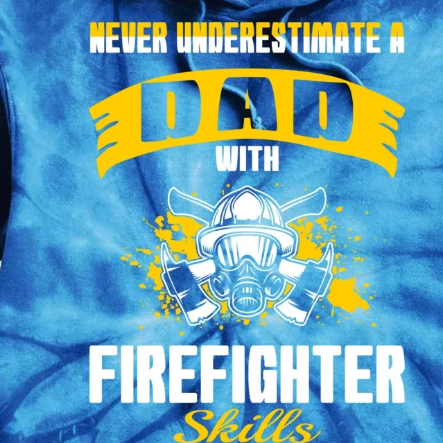 Never Underestimate Dad With Firefighter Skills Gift Tie Dye Hoodie