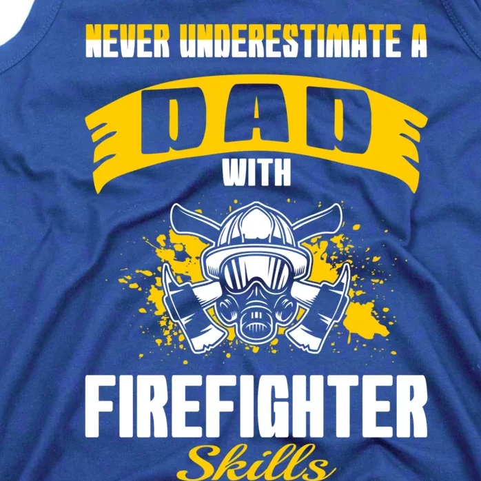 Never Underestimate Dad With Firefighter Skills Gift Tank Top