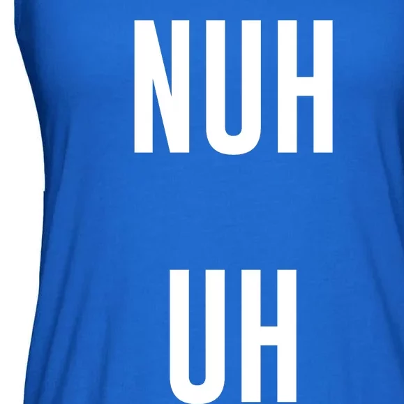 Nuh Uh Funny Sassy Statement Silly Fun Sarcastic Humor Ladies Essential Flowy Tank