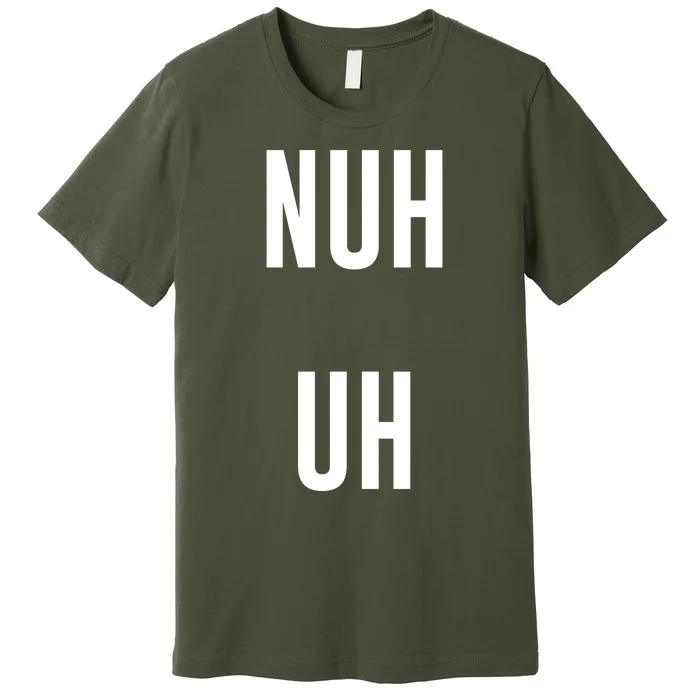 Nuh Uh Funny Sassy Statement Silly Fun Sarcastic Humor Premium T-Shirt