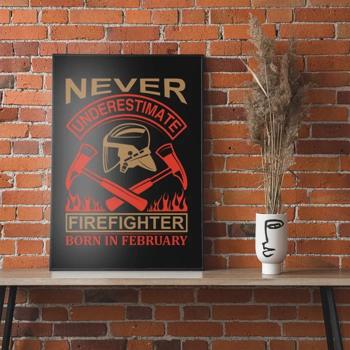 Never Underestimate Firefighter Born In Febreuary Poster