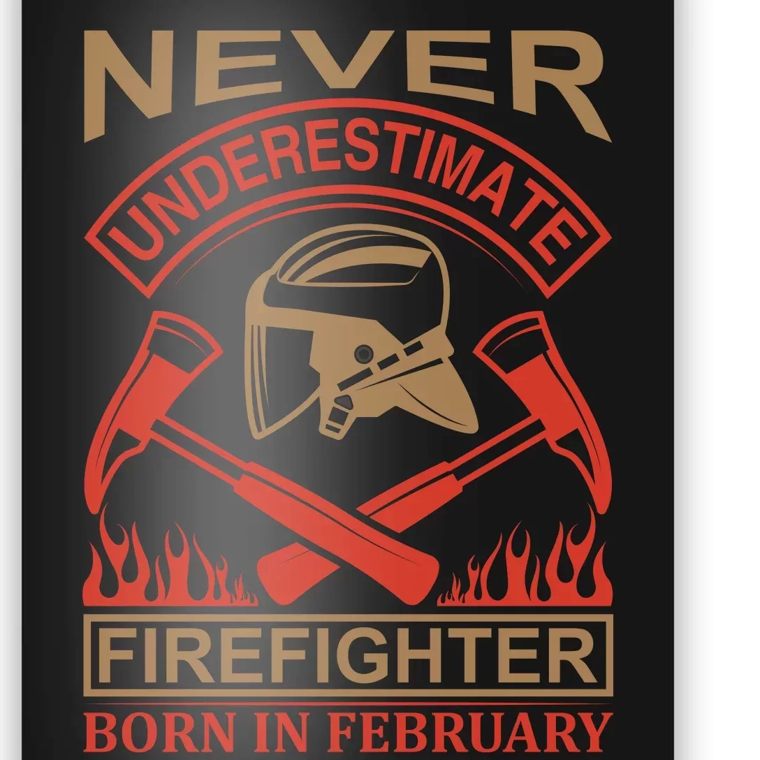 Never Underestimate Firefighter Born In Febreuary Poster