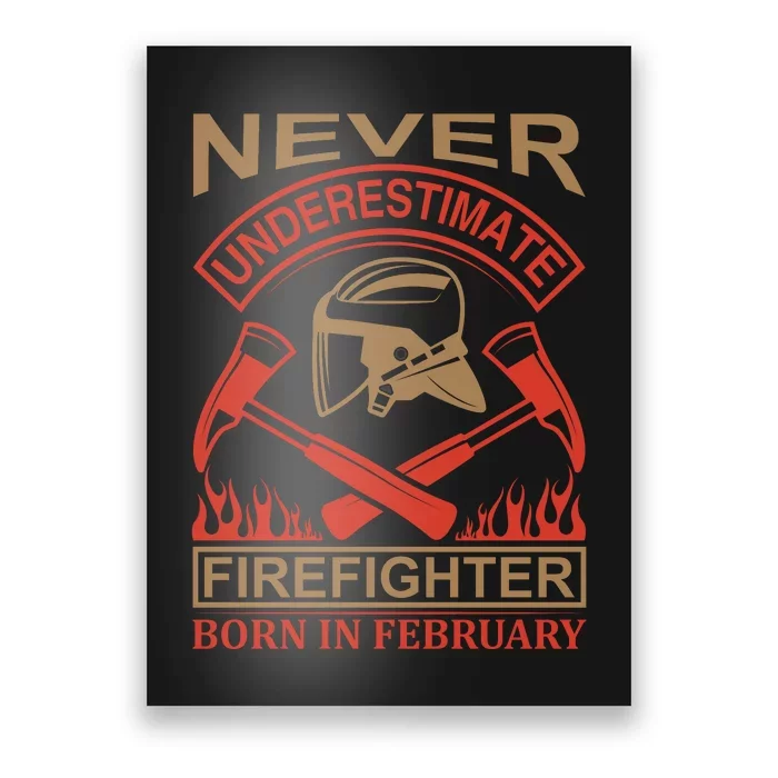 Never Underestimate Firefighter Born In Febreuary Poster