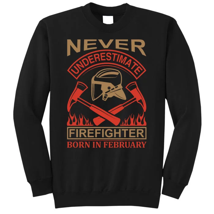 Never Underestimate Firefighter Born In Febreuary Tall Sweatshirt