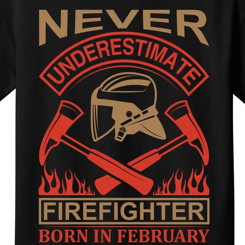 Never Underestimate Firefighter Born In Febreuary Kids T-Shirt