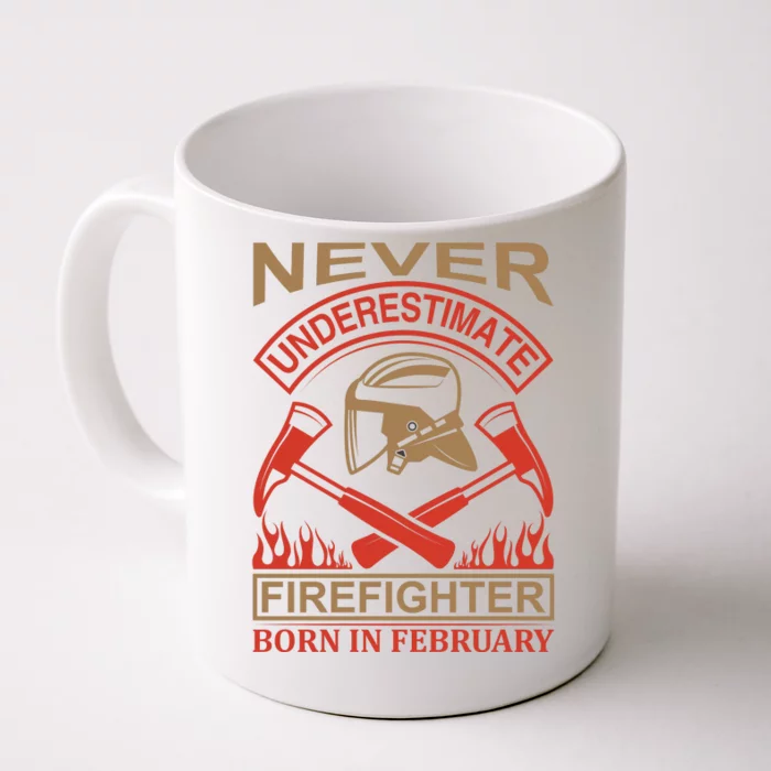 Never Underestimate Firefighter Born In Febreuary Front & Back Coffee Mug